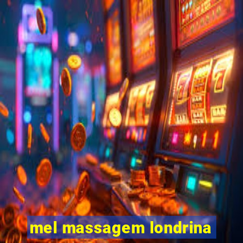 mel massagem londrina